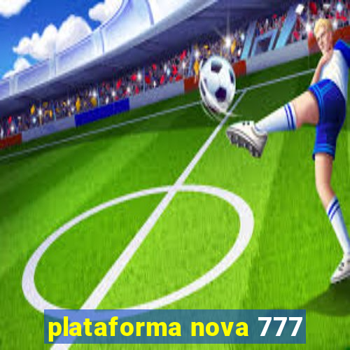 plataforma nova 777